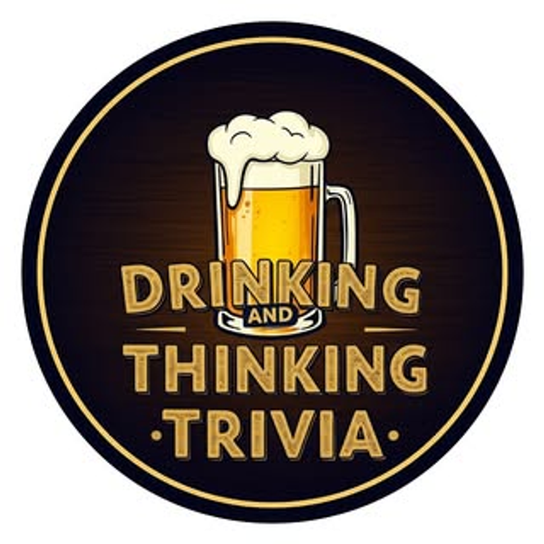Drinking and Thinking Trivia